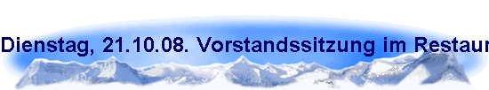 Dienstag, 21.10.08. Vorstandssitzung im Restaurant "Kroatia" K�ln-H�henhaus.
