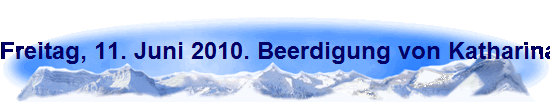 Freitag, 11. Juni 2010. Beerdigung von Katharina Hoss auf dem D�nnwalder Friedhof.