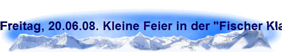Freitag, 20.06.08. Kleine Feier in der "Fischer Klause", anl��lich der letzten �bungsstunden vor den Sommerferien.