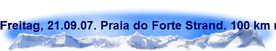 Freitag, 21.09.07. Praia do Forte Strand. 100 km n�rdlich von Salvador