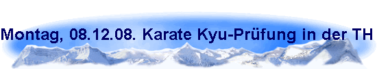 Montag, 08.12.08. Karate Kyu-Pr�fung in der TH Von-Bodelschwingh-Str.