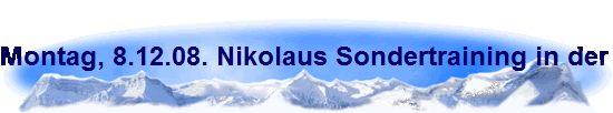 Montag, 8.12.08. Nikolaus Sondertraining in der Sporthalle der WBG K�ln-H�henhaus.