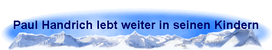 Paul Handrich lebt weiter in seinen Kindern