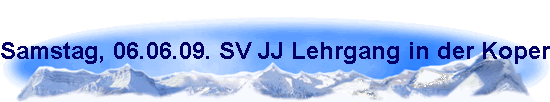 Samstag, 06.06.09. SV JJ Lehrgang in der Kopernikus-Str.