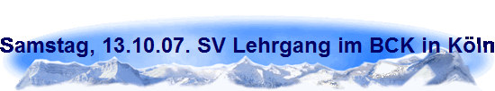 Samstag, 13.10.07. SV Lehrgang im BCK in K�ln-Buchforst, mit Gro�meister Dieter Lindner 7. Dan