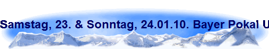 Samstag, 23. & Sonntag, 24.01.10. Bayer Pokal U11 & U14 m/w in Leverkusen.
