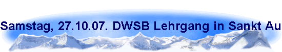 Samstag, 27.10.07. DWSB Lehrgang in Sankt Augustin
